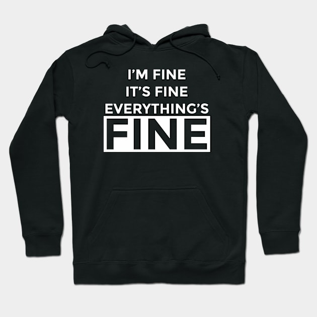 I'm Fine It's Fine Everything's Fine 10 Hoodie by ahmadzakiramadhan